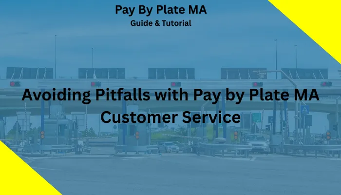 Avoiding Pitfalls with Pay by Plate MA Customer Service Avoiding Pitfalls with Pay by Plate MA Customer Service