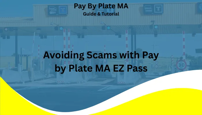 Avoiding Scams with Pay by Plate MA EZ Pass Avoiding Scams with Pay by Plate MA EZ Pass