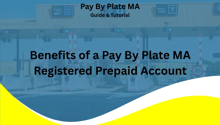 Benefits of a Pay By Plate MA Registered Prepaid Account Benefits of a Pay By Plate MA Registered Prepaid Account