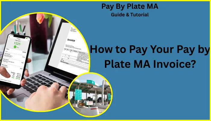 How to Pay Your Pay by Plate MA Invoice? How to Pay Your Pay by Plate MA Invoice?