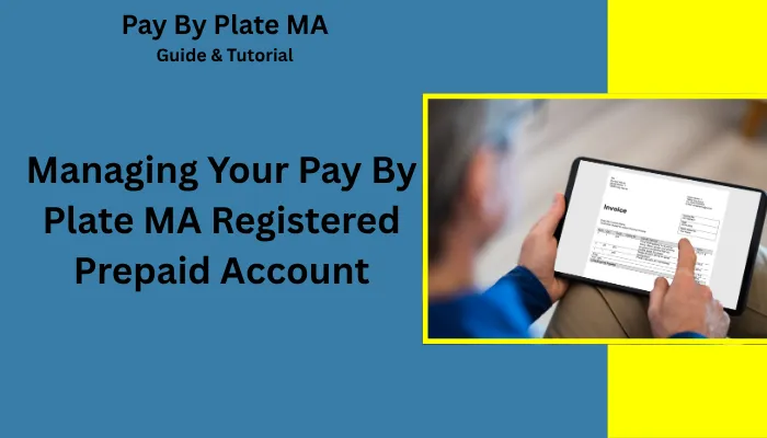 Managing Your Pay By Plate MA Registered Prepaid Account Managing Your Pay By Plate MA Registered Prepaid Account