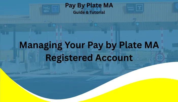 Managing Your Pay by Plate MA Registered Account Managing Your Pay by Plate MA Registered Account