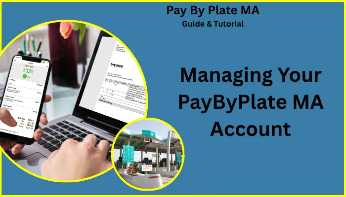Managing Your PayByPlate MA Account Managing Your PayByPlate MA Account