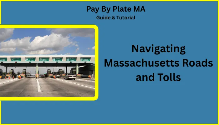 Navigating Massachusetts Roads and Tolls Navigating Massachusetts Roads and Tolls