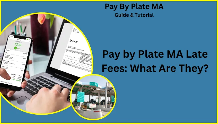 Pay by Plate MA Late Fees: What Are They? Pay by Plate MA Late Fees: What Are They?