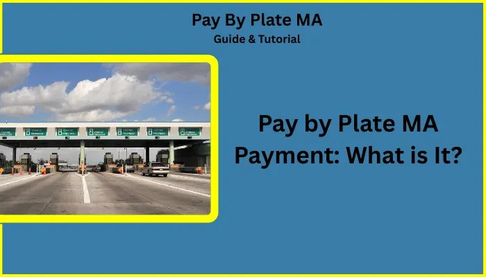Pay by Plate MA Payment: What is It? Pay by Plate MA Payment: What is It?