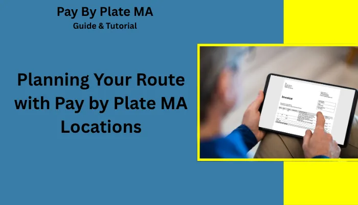 Planning Your Route with Pay by Plate MA Locations Planning Your Route with Pay by Plate MA Locations