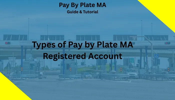 Types of Pay by Plate MA Registered Account Types of Pay by Plate MA Registered Account
